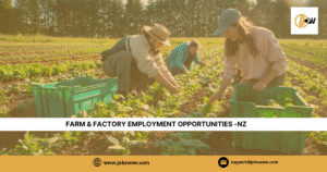 Farm & Factory Employment Opportunities - New Zealand 2025.  Remuneration: NZD $2,000 -$3,000 per month (based on role & experience) 